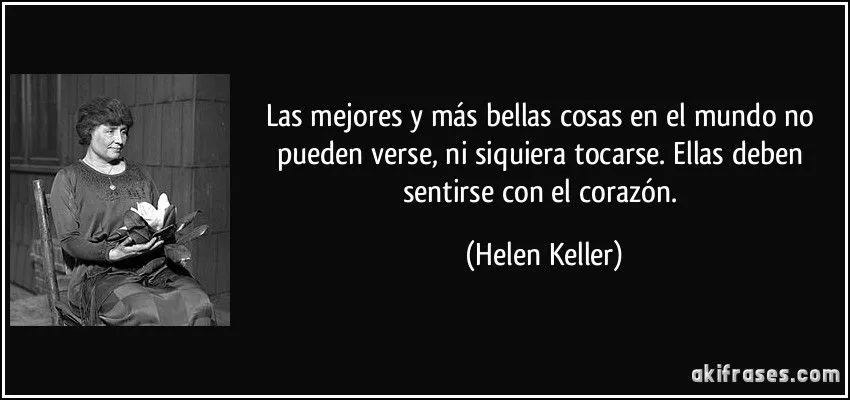 Las mejores y más bellas cosas en el mundo no pueden verse, ni...