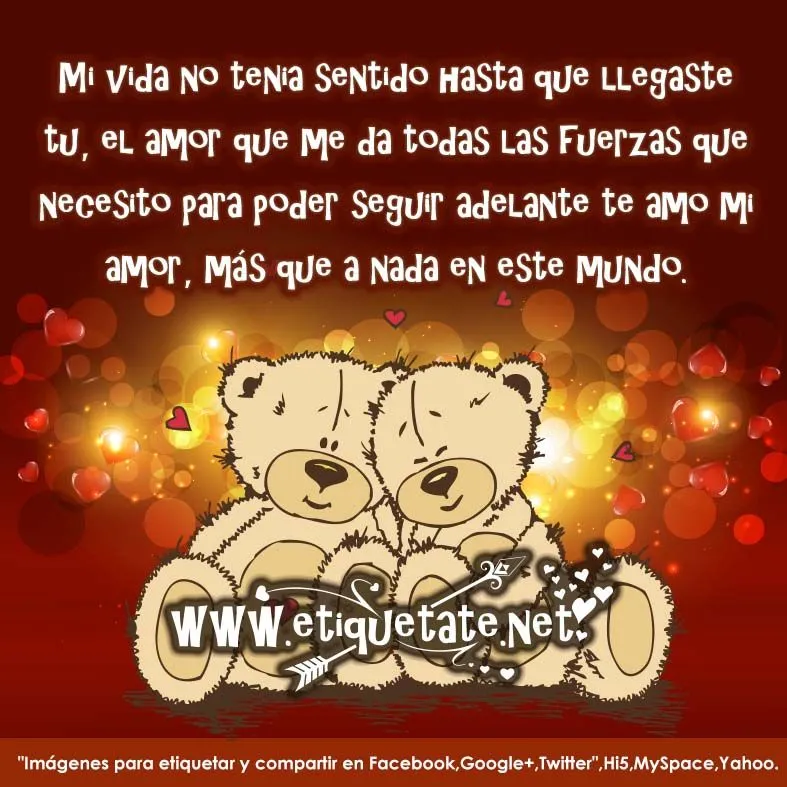 te amo mi vida no tenia sentido hasta que llegaste tu el amor que te amo mi vida no tenia sentido hasta que llegaste tu el amor que