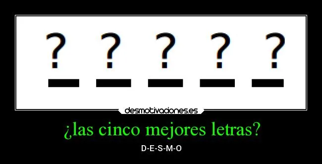 las cinco mejores letras? | Desmotivaciones las cinco mejores letras? | Desmotivaciones