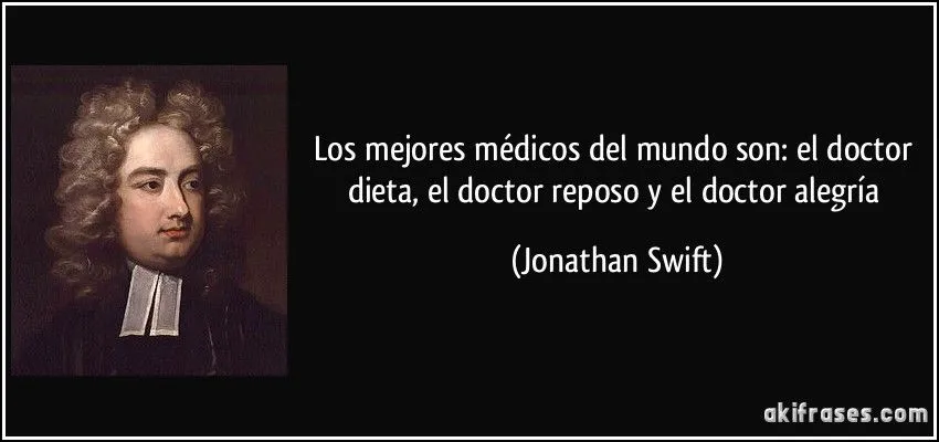 Los mejores médicos del mundo son: el doctor dieta, el doctor...