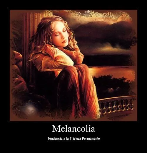 La Melancolía es la felicidad de estar triste | Imagenes Tiernas ... La Melancolía es la felicidad de estar triste | Imagenes Tiernas ...
