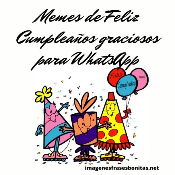 MEMES de FELIZ CUMPLEAÑOS Graciosos para WhatsApp MEMES de FELIZ CUMPLEAÑOS Graciosos para WhatsApp