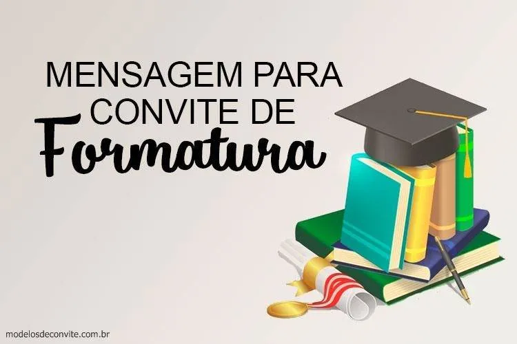 Mensagem para Convite de Formatura: 15 Mensagens Emocionantes! – Modelos de Convite Mensagem para Convite de Formatura: 15 Mensagens Emocionantes! – Modelos de Convite