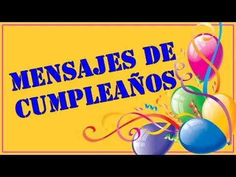 Mensajes de Cumpleaños - Frases de Cumpleaños para compartir - YouTube