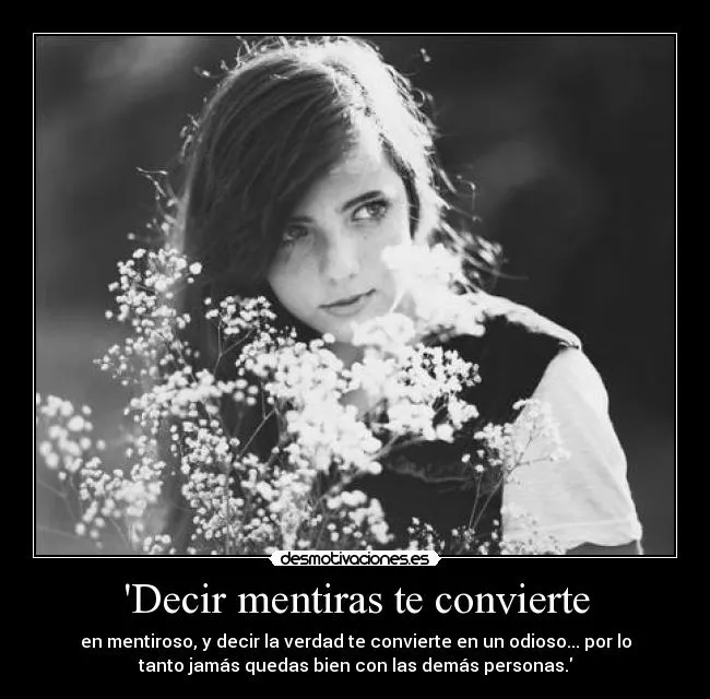 Decir mentiras te convierte | Desmotivaciones Decir mentiras te convierte | Desmotivaciones