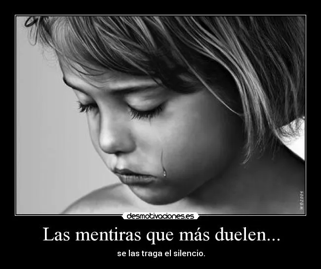 Las mentiras que más duelen... | Desmotivaciones Las mentiras que más duelen... | Desmotivaciones