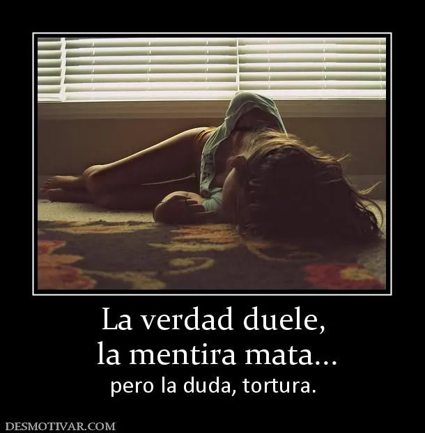 Mentiras que duelen desmotivaciones - Imagui