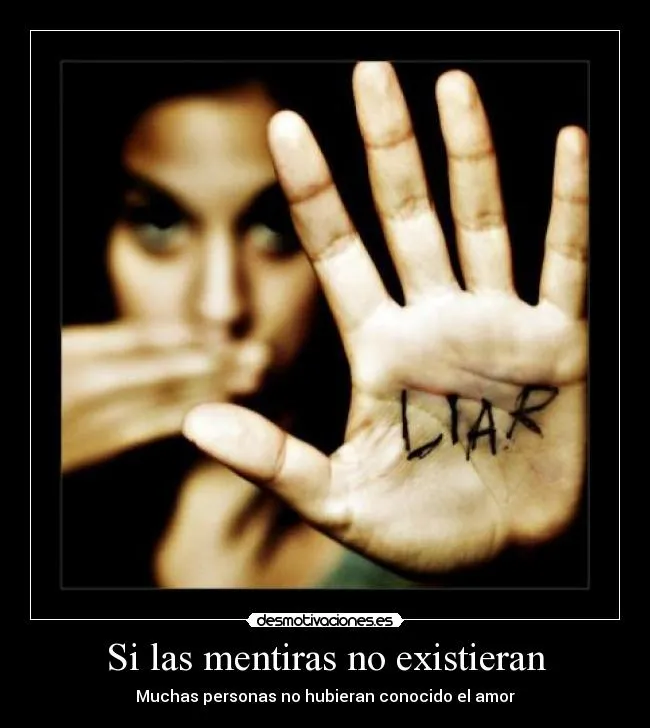 Si las mentiras no existieran | Desmotivaciones Si las mentiras no existieran | Desmotivaciones