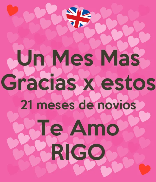 Un Mes Mas Gracias x estos 21 meses de novios Te Amo RIGO - KEEP ... Un Mes Mas Gracias x estos 21 meses de novios Te Amo RIGO - KEEP ...