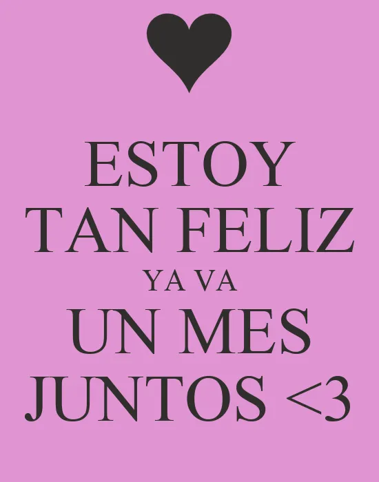 ESTOY TAN FELIZ YA VA UN MES JUNTOS <3 - KEEP CALM AND CARRY ON ...