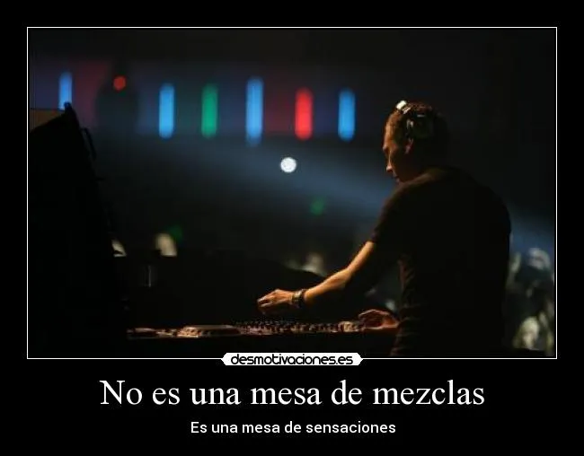 No es una mesa de mezclas | Desmotivaciones No es una mesa de mezclas | Desmotivaciones