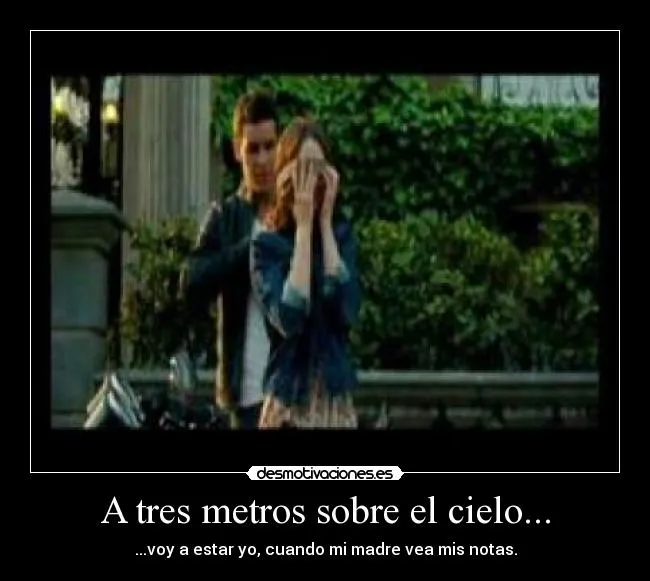 A tres metros sobre el cielo... | Desmotivaciones A tres metros sobre el cielo... | Desmotivaciones
