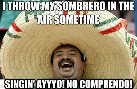 mexican sombrero meme - Google Search | Mexican fiesta | Pinterest ... mexican sombrero meme - Google Search | Mexican fiesta | Pinterest ...