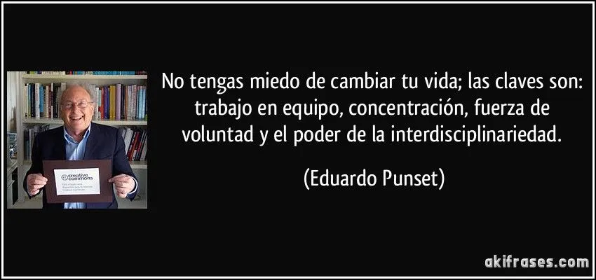 No tengas miedo de cambiar tu vida; las claves son: trabajo en... No tengas miedo de cambiar tu vida; las claves son: trabajo en...