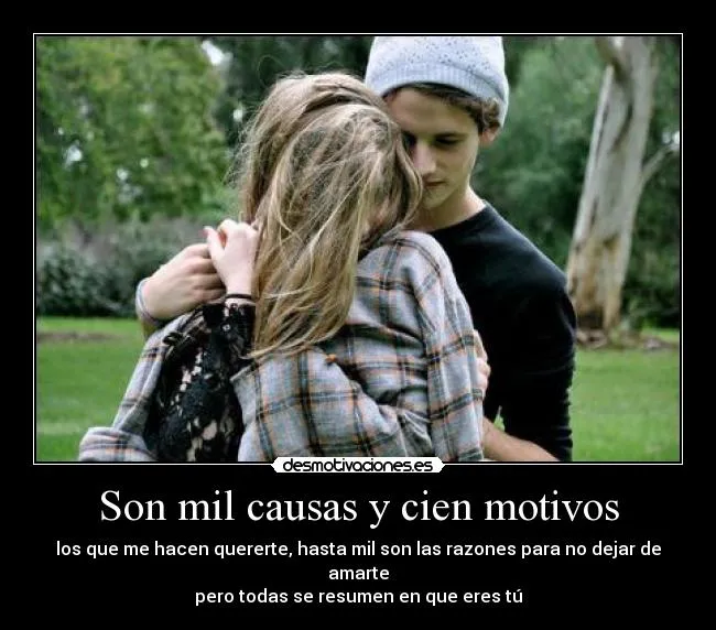 Son mil causas y cien motivos | Desmotivaciones Son mil causas y cien motivos | Desmotivaciones