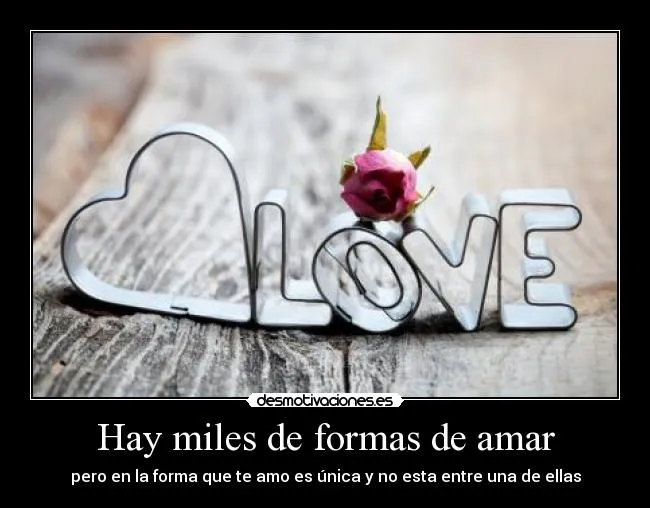 Hay miles de formas de amar | Desmotivaciones