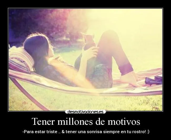 Tener millones de motivos | Desmotivaciones