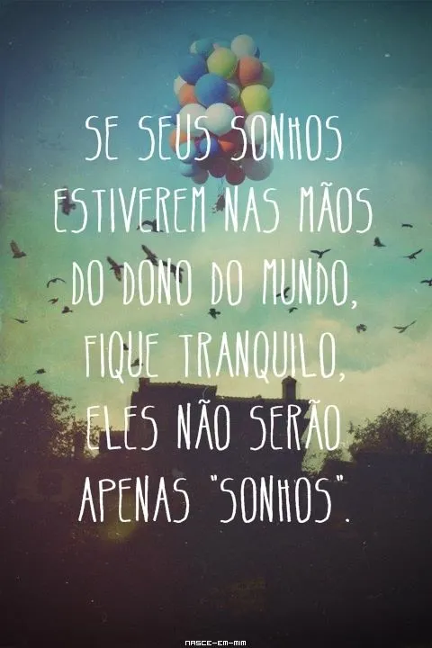 mine photo frase Deus dreams sonhos nasce-em-mim •