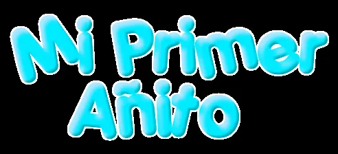 amo a Shane Gray: Texto png ''Mi primer añito'' amo a Shane Gray: Texto png ''Mi primer añito''