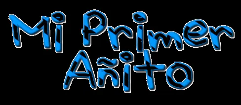 amo a Shane Gray: Texto png ''Mi primer añito'' amo a Shane Gray: Texto png ''Mi primer añito''