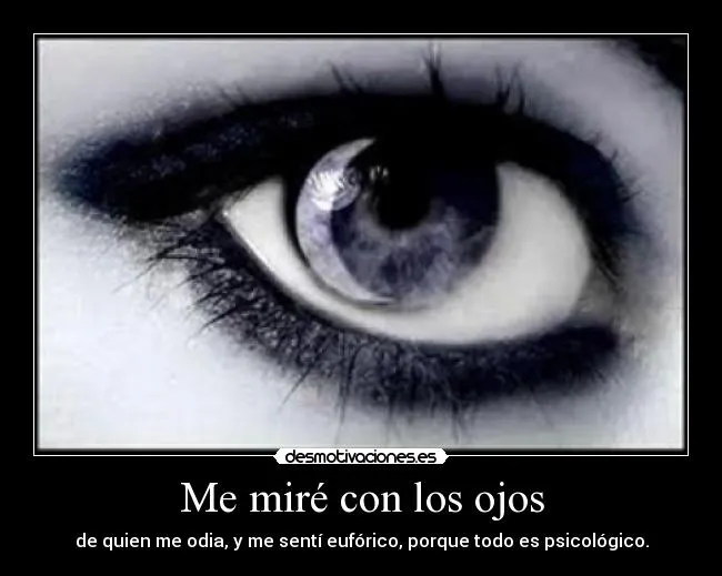 Me miré con los ojos | Desmotivaciones
