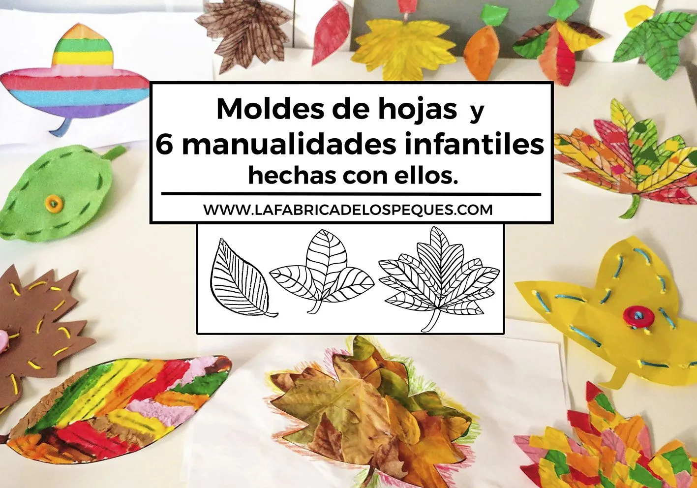 Moldes de hojas y 6 manualidades infantiles hechas con ellos. - La fábrica de los peques Moldes de hojas y 6 manualidades infantiles hechas con ellos. - La fábrica de los peques