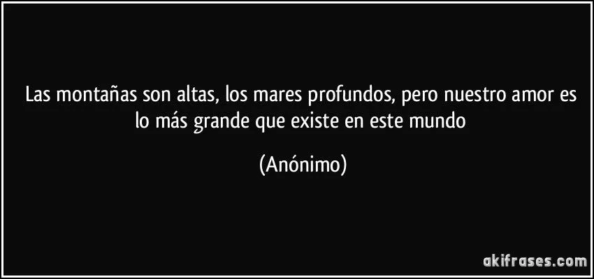 Las montañas son altas, los mares profundos, pero nuestro amor...