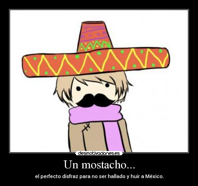 Un mostacho... | Desmotivaciones