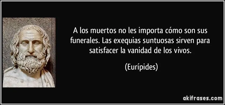 A los muertos no les importa cómo son sus funerales. Las...