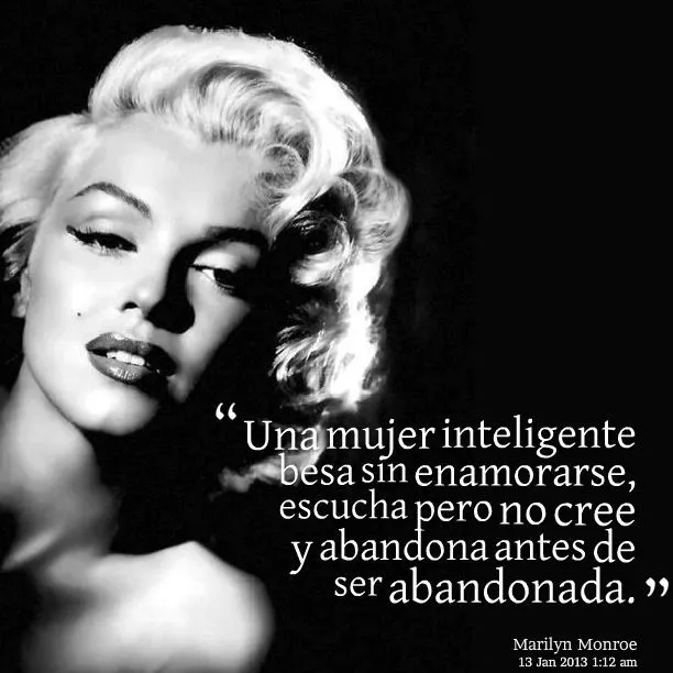 Una mujer inteligente besa sin enamorarse, escucha pero no cree y ... Una mujer inteligente besa sin enamorarse, escucha pero no cree y ...