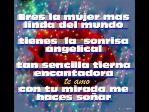 ERES LA MUJER MAS LINDA DEL MUNDO - YouTube