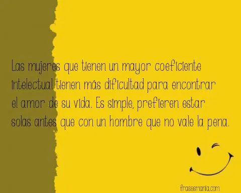 Las mujeres que tienen un mayor coeficiente .... Frases. Las mujeres que tienen un mayor coeficiente .... Frases.