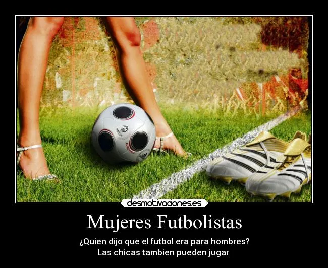 Mujeres Futbolistas | Desmotivaciones
