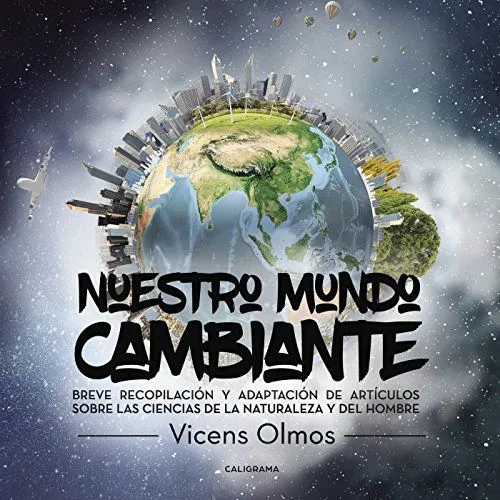 Nuestro Mundo Cambiante: Breve recopilación y adaptación de artículos sobre las Ciencias de la Naturaleza (Caligrama nº 401001) eBook : Olmos, Vicens: Amazon.com.mx: Tienda Kindle Nuestro Mundo Cambiante: Breve recopilación y adaptación de artículos sobre las Ciencias de la Naturaleza (Caligrama nº 401001) eBook : Olmos, Vicens: Amazon.com.mx: Tienda Kindle