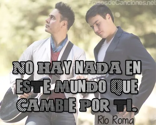 No hay nada en este mundo que cambie por ti. - Frases de Canciones No hay nada en este mundo que cambie por ti. - Frases de Canciones
