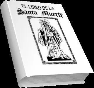 Mundo Esotérico: El libro de la Santa Muerte Mundo Esotérico: El libro de la Santa Muerte
