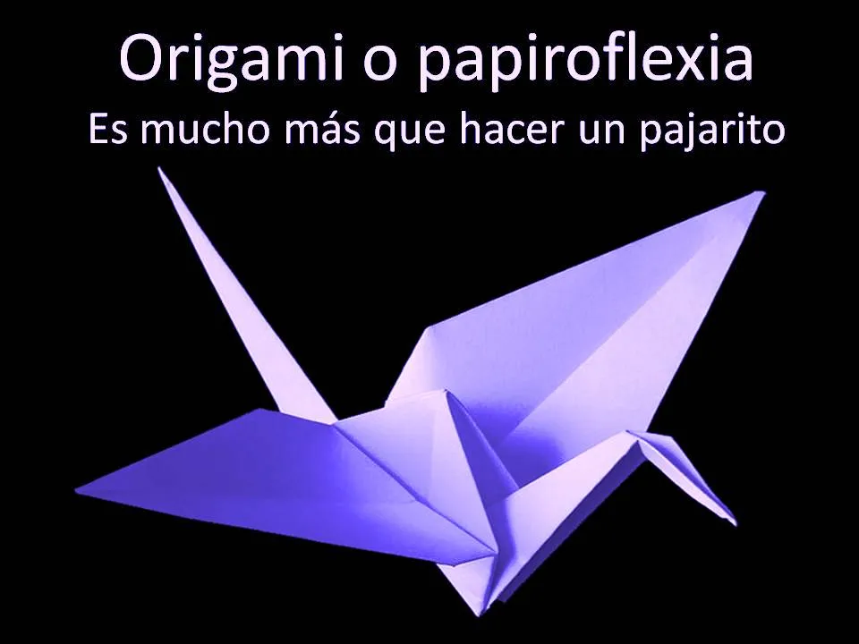 Mundo FiLi: Origami o papiroflexia es mucho más que hacer un pajarito Mundo FiLi: Origami o papiroflexia es mucho más que hacer un pajarito