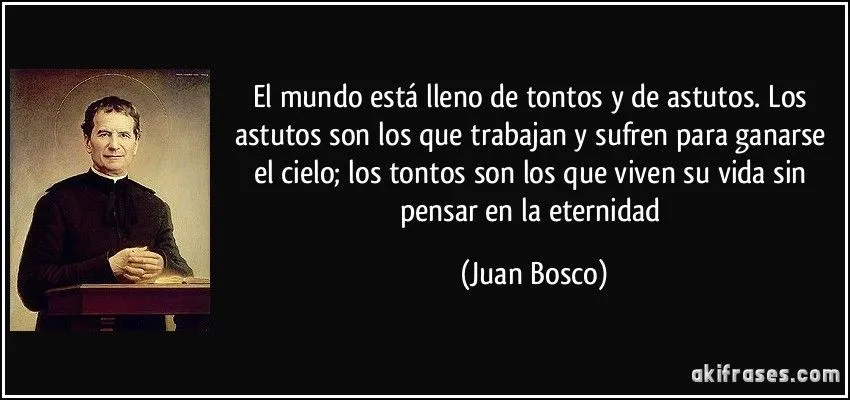 El mundo está lleno de tontos y de astutos. Los astutos son los ...