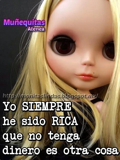 Muñecas con Nombres: SIEMPRE HE SIDO RICA