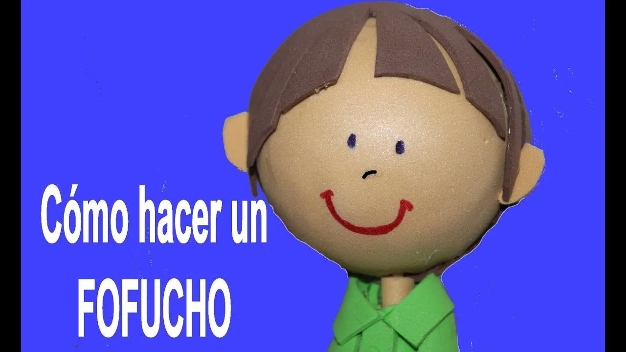 Cómo hacer un muñeco fofucha o de foamy o goma Eva - YouTube