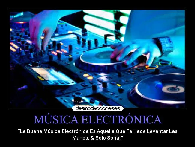 MÚSICA ELECTRÓNICA | Desmotivaciones