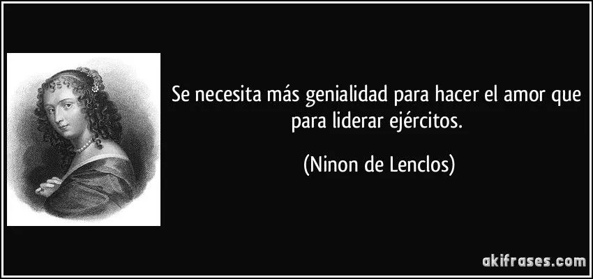 Se necesita más genialidad para hacer el amor que para liderar...