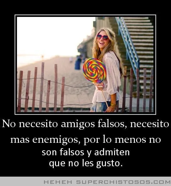 No Necesito Amigos Falsos Necesito Mas Enemigos Por Lo Menos No ... No Necesito Amigos Falsos Necesito Mas Enemigos Por Lo Menos No ...
