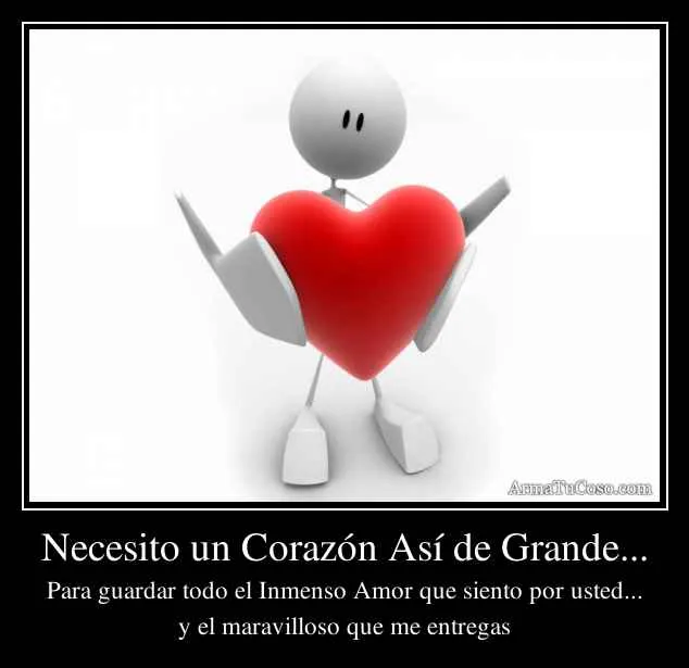 Necesito un Corazón Así de Grande...