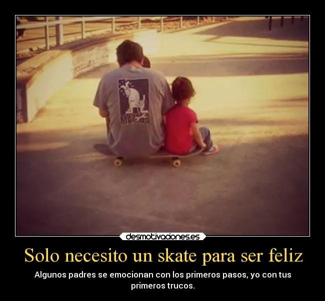 Solo necesito un skate para ser feliz | Desmotivaciones Solo necesito un skate para ser feliz | Desmotivaciones