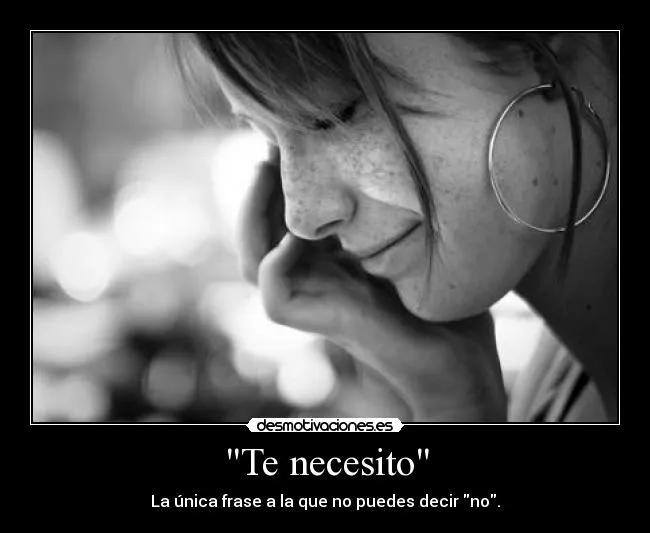 Te necesito" | Desmotivaciones