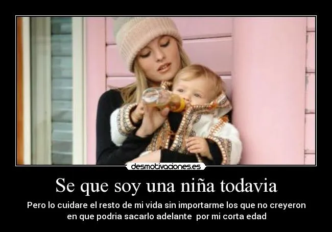 Se que soy una niña todavia | Desmotivaciones Se que soy una niña todavia | Desmotivaciones