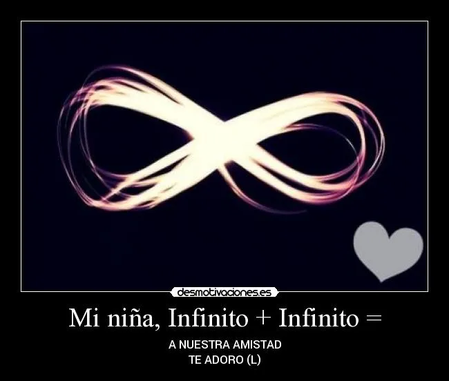 Mi niña, Infinito + Infinito = | Desmotivaciones Mi niña, Infinito + Infinito = | Desmotivaciones