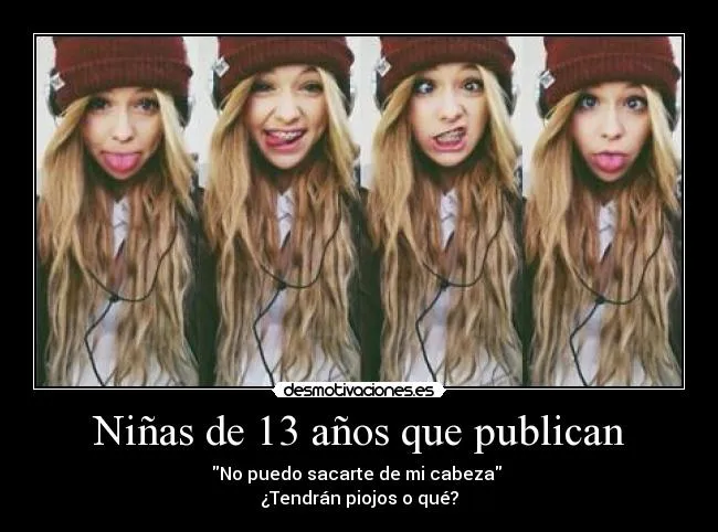Niñas de 13 años que publican | Desmotivaciones Niñas de 13 años que publican | Desmotivaciones