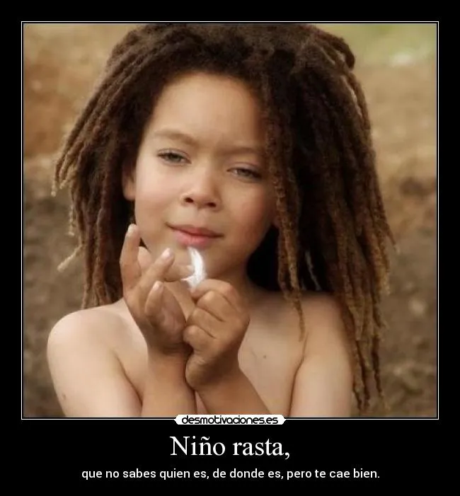 Niño rasta, | Desmotivaciones